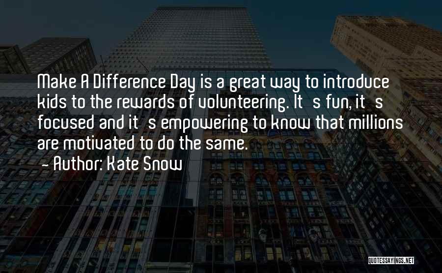 The Rewards Of Volunteering Quotes By Kate Snow