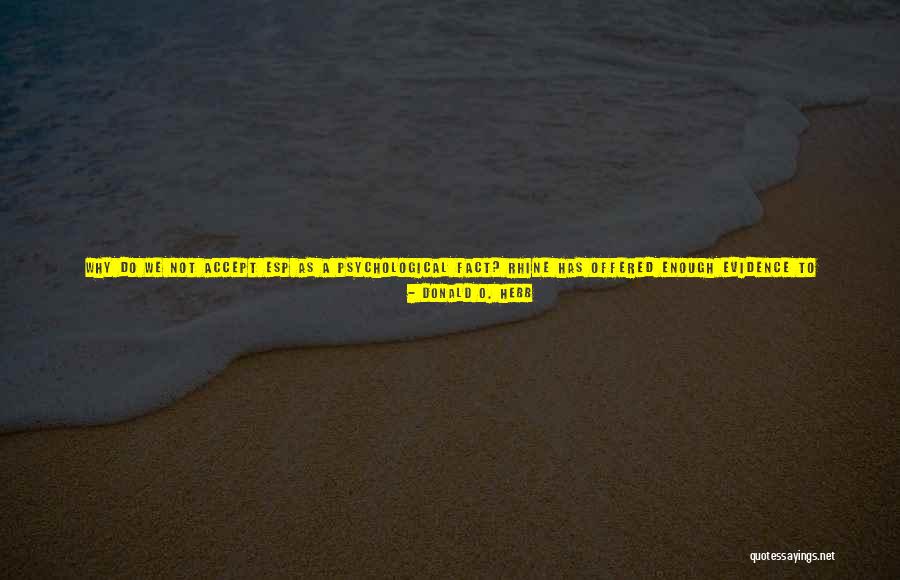 The Rhine Quotes By Donald O. Hebb The Rhine Quotes By Donald O. Hebb