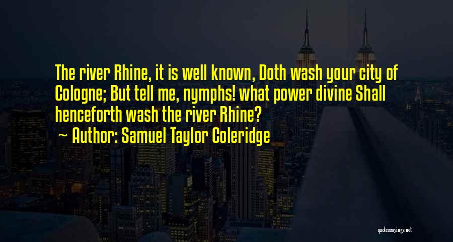 The Rhine Quotes By Samuel Taylor Coleridge