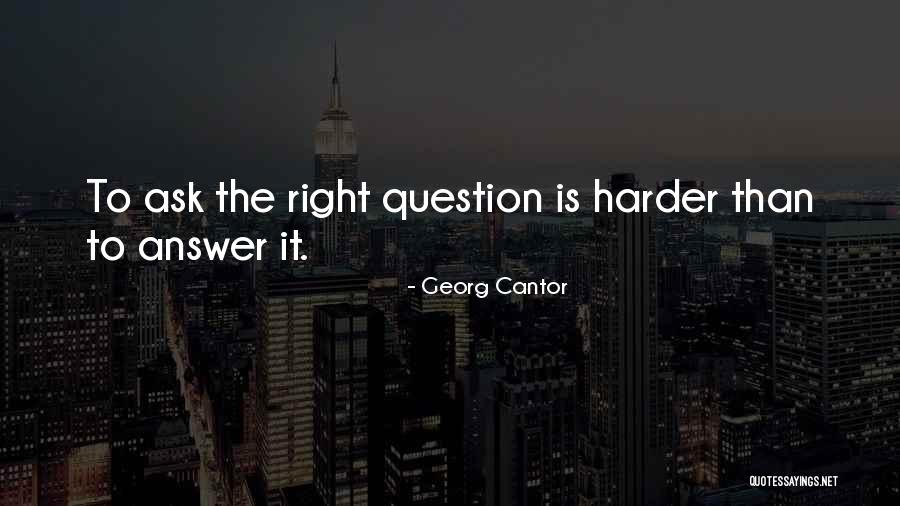 The Right Answer Quotes By Georg Cantor