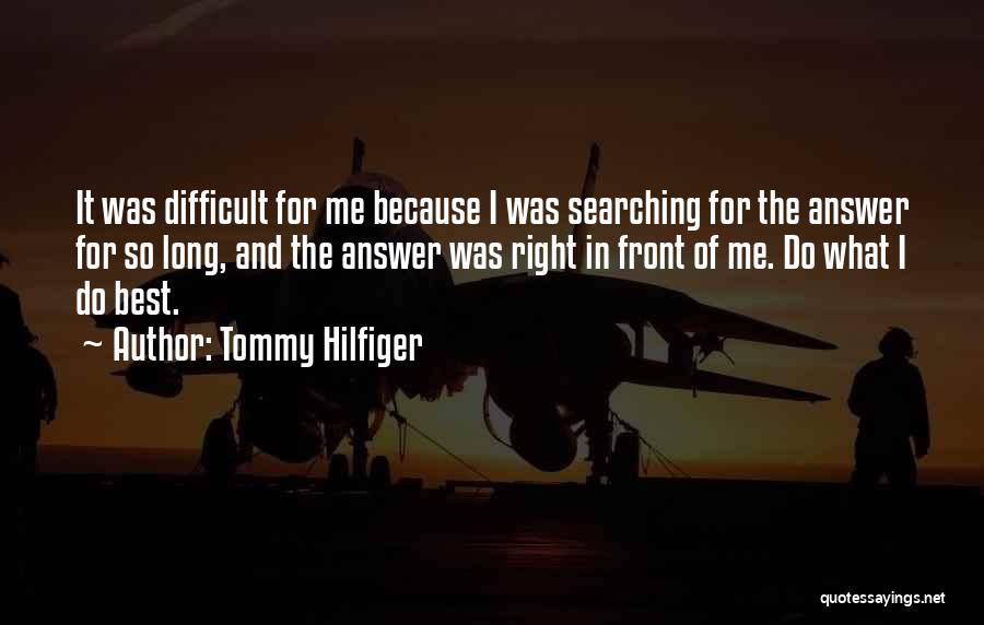 The Right Answer Quotes By Tommy Hilfiger