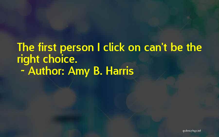The Right Choice Quotes By Amy B. Harris