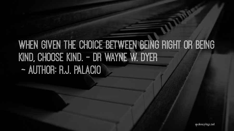 The Right Choice Quotes By R.J. Palacio