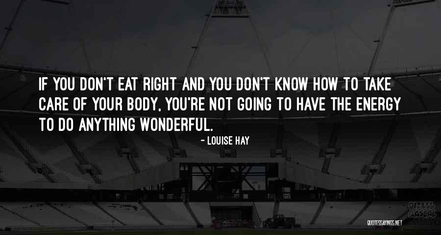 The Right Energy Quotes By Louise Hay The Right Energy Quotes By Louise Hay