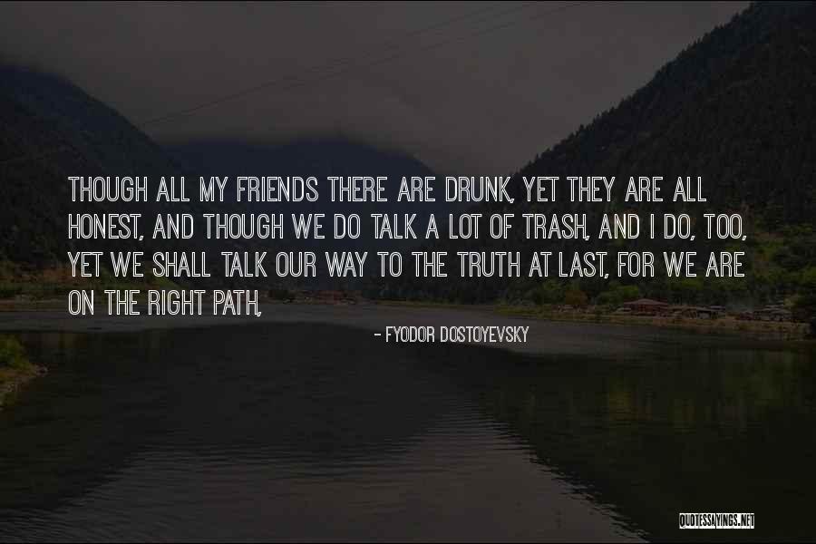 The Right Friends Quotes By Fyodor Dostoyevsky