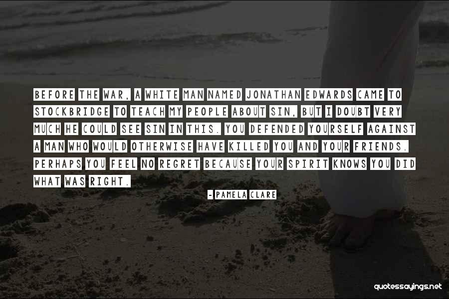 The Right Friends Quotes By Pamela Clare The Right Friends Quotes By Pamela Clare