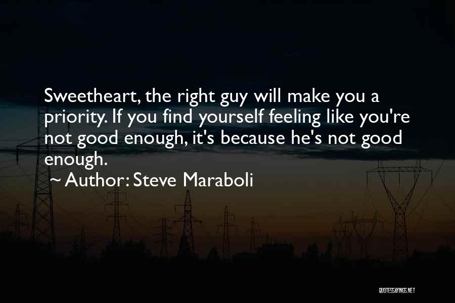 The Right Guy Love Quotes By Steve Maraboli