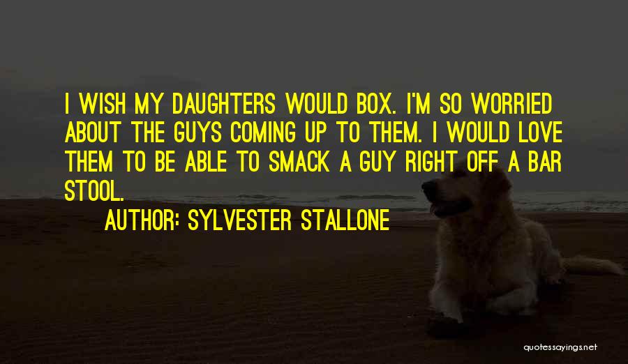 The Right Guy Love Quotes By Sylvester Stallone