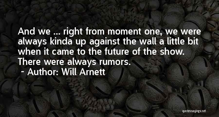 The Right Moment Quotes By Will Arnett