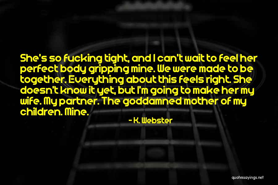 The Right Partner Quotes By K. Webster The Right Partner Quotes By K. Webster