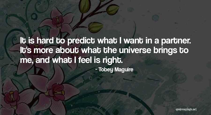 The Right Partner Quotes By Tobey Maguire The Right Partner Quotes By Tobey Maguire