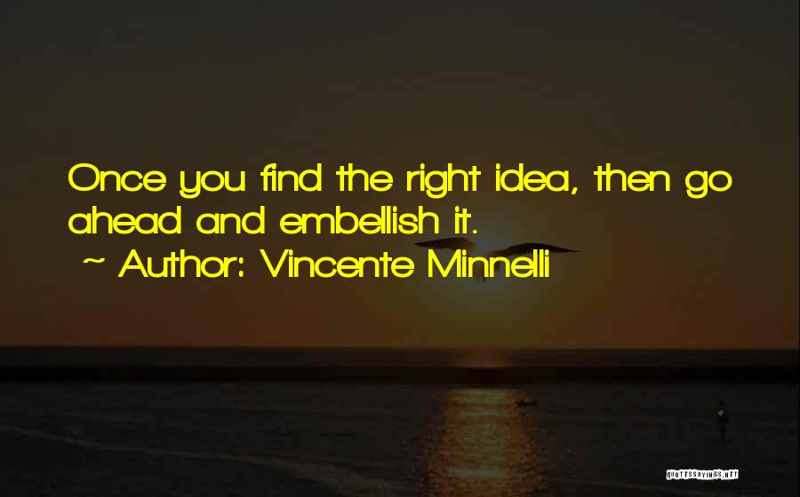 The Right Quotes By Vincente Minnelli