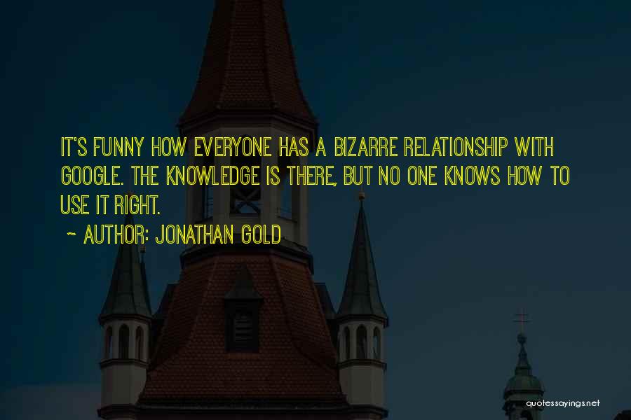 The Right Relationship Quotes By Jonathan Gold