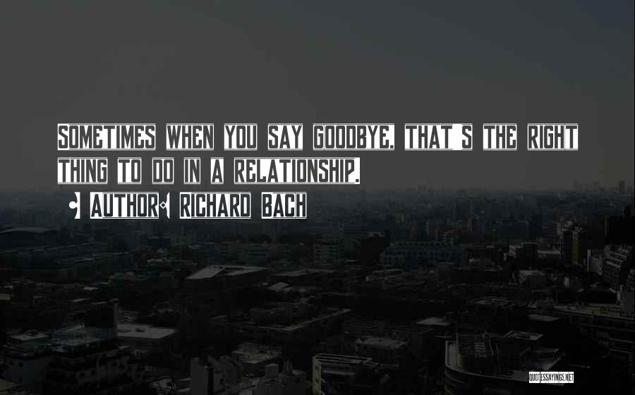 The Right Relationship Quotes By Richard Bach