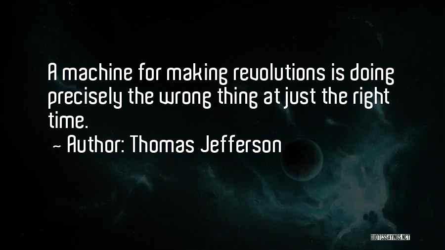 The Right Thing At The Wrong Time Quotes By Thomas Jefferson