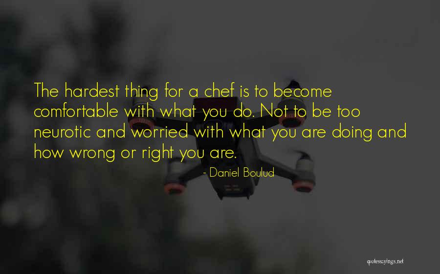 The Right Thing To Do Is The Hardest Quotes By Daniel Boulud