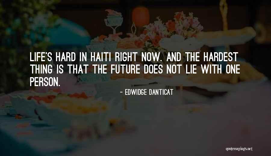 The Right Thing To Do Is The Hardest Quotes By Edwidge Danticat