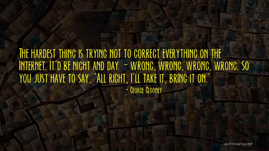 The Right Thing To Do Is The Hardest Quotes By George Clooney