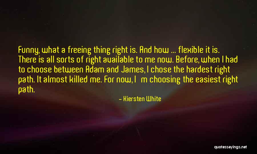 The Right Thing To Do Is The Hardest Quotes By Kiersten White