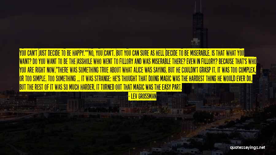 The Right Thing To Do Is The Hardest Quotes By Lev Grossman