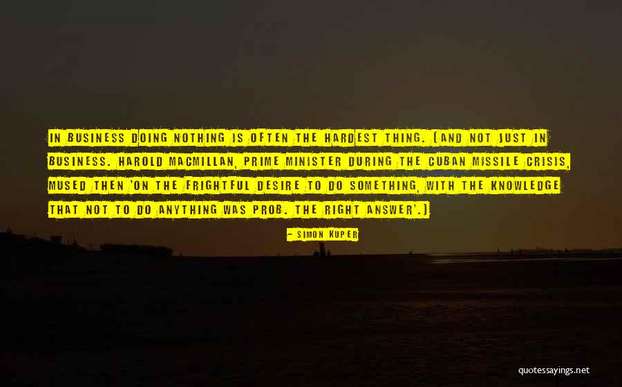 The Right Thing To Do Is The Hardest Quotes By Simon Kuper