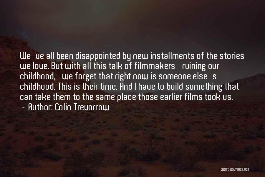 The Right Time And Place Quotes By Colin Trevorrow