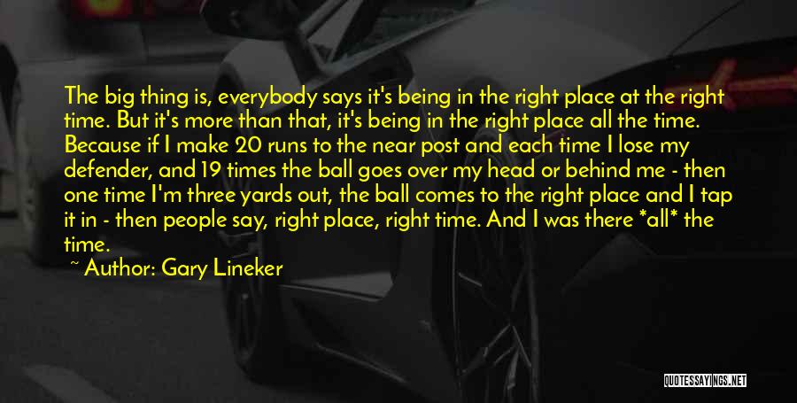 The Right Time And Place Quotes By Gary Lineker