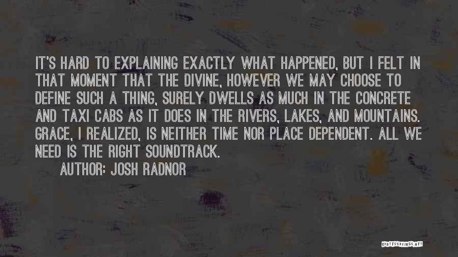 The Right Time And Place Quotes By Josh Radnor