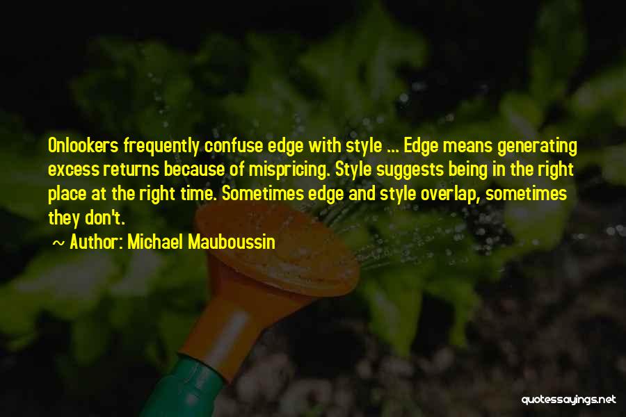 The Right Time And Place Quotes By Michael Mauboussin