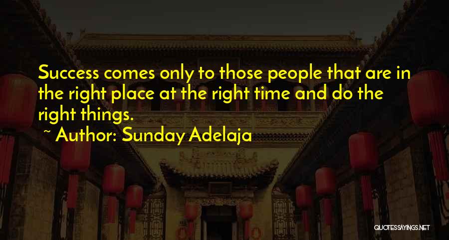 The Right Time And Place Quotes By Sunday Adelaja