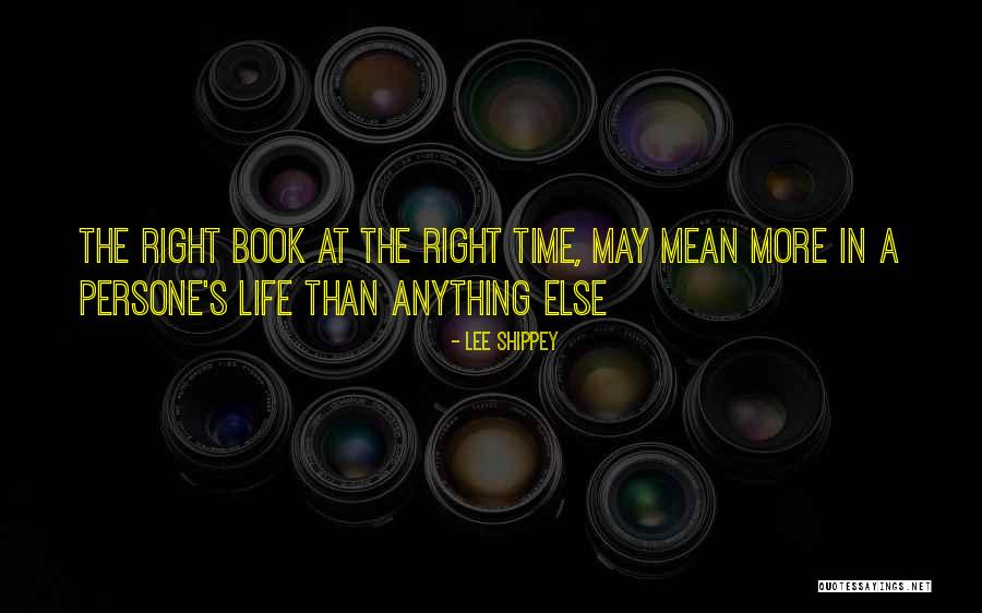 The Right Time In Life Quotes By Lee Shippey The Right Time In Life Quotes By Lee Shippey