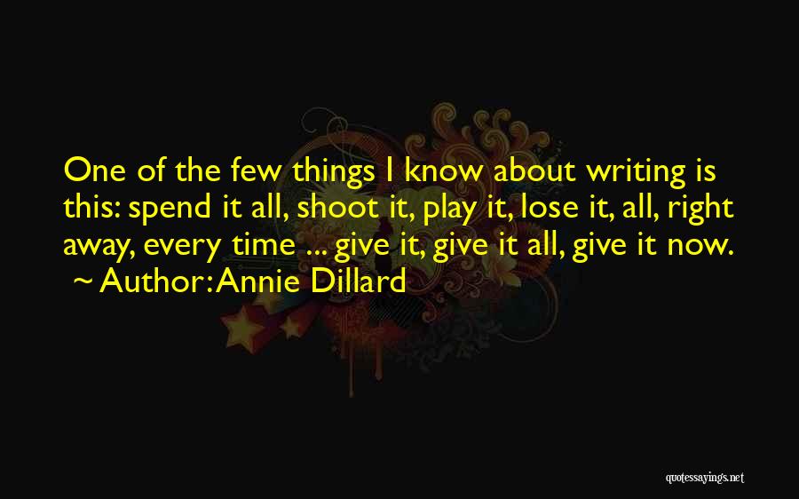 The Right Time Is Now Quotes By Annie Dillard