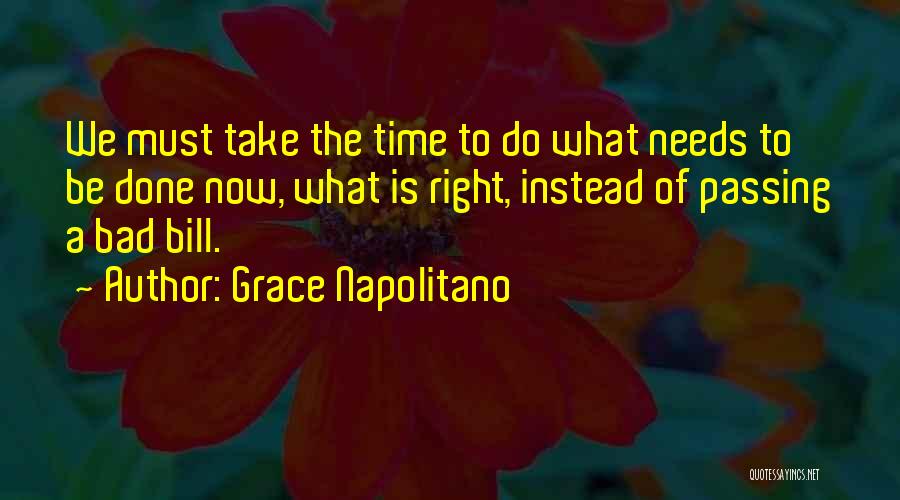 The Right Time Is Now Quotes By Grace Napolitano