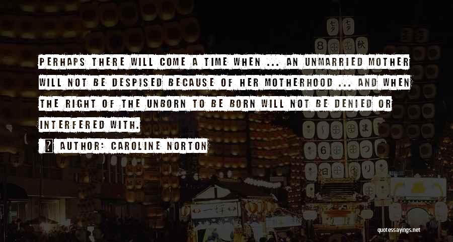 The Right Time Will Come Quotes By Caroline Norton