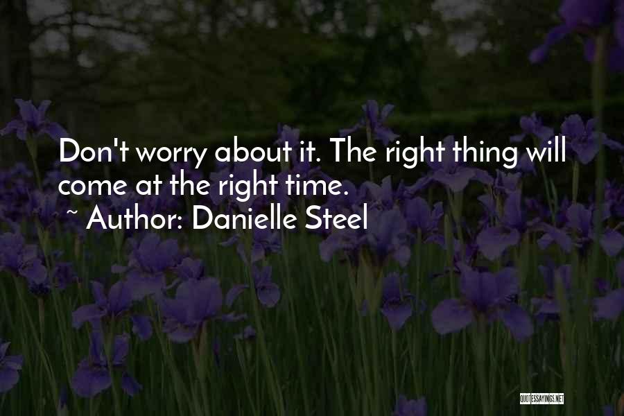 The Right Time Will Come Quotes By Danielle Steel