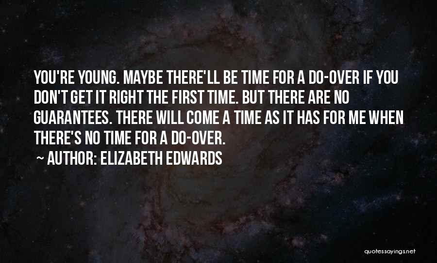 The Right Time Will Come Quotes By Elizabeth Edwards