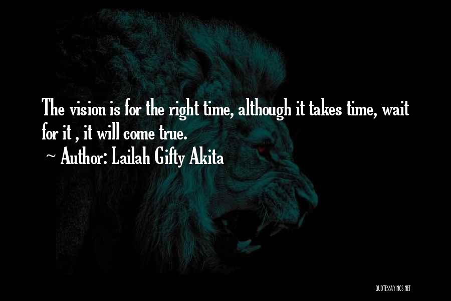 The Right Time Will Come Quotes By Lailah Gifty Akita