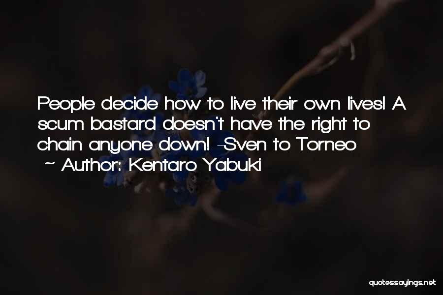 The Right To Live Quotes By Kentaro Yabuki