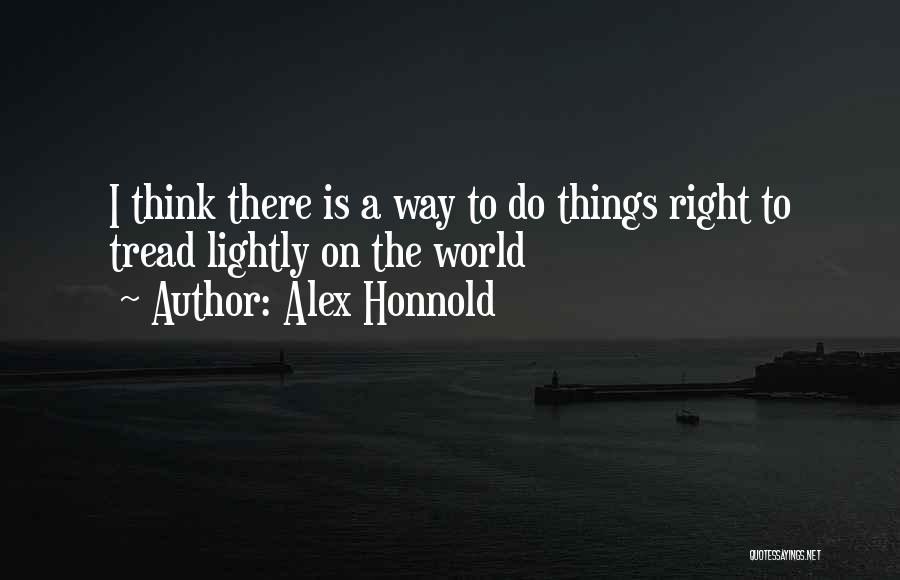 The Right Way To Do Things Quotes By Alex Honnold