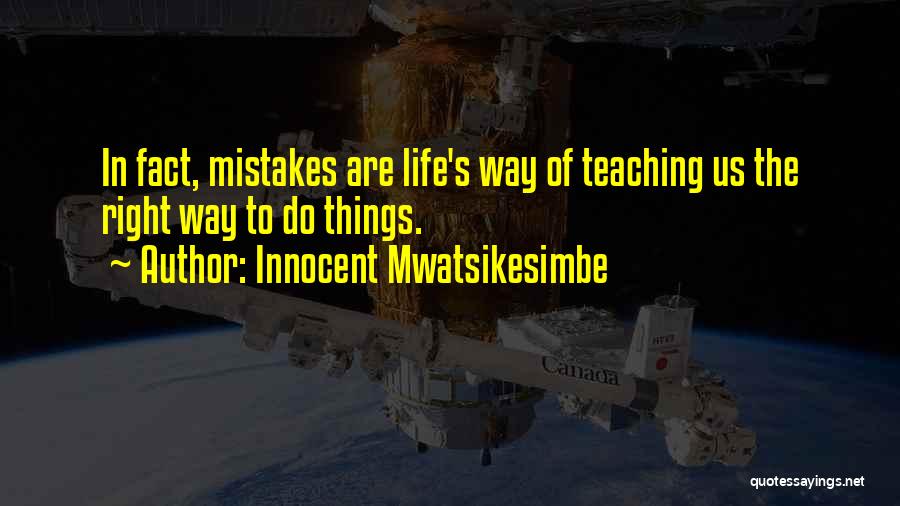 The Right Way To Do Things Quotes By Innocent Mwatsikesimbe