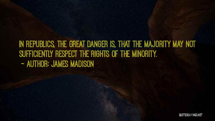 The Rights Of The Minority Quotes By James Madison