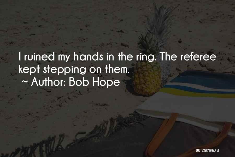 The Ring 2 Quotes By Bob Hope