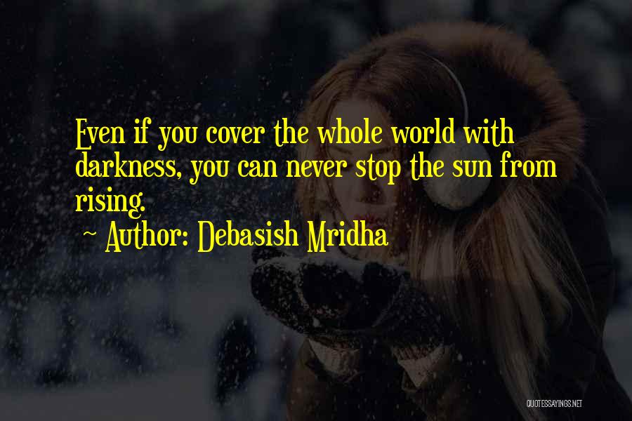 The Rising Sun Quotes By Debasish Mridha