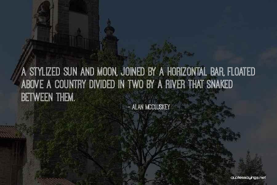 The River Between Us Quotes By Alan McCluskey The River Between Us Quotes By Alan McCluskey