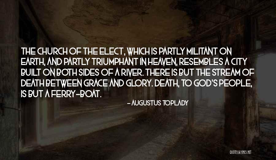 The River Between Us Quotes By Augustus Toplady