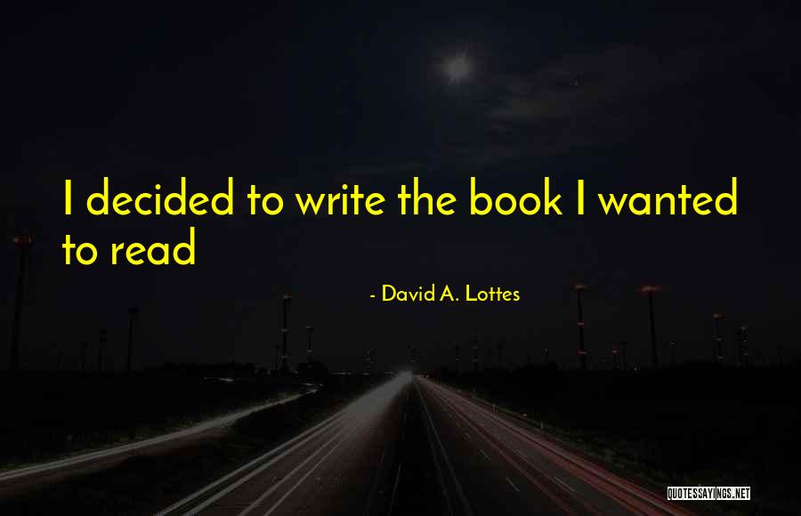 The River Book Quotes By David A. Lottes