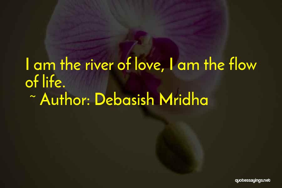 The River Of Life Quotes By Debasish Mridha