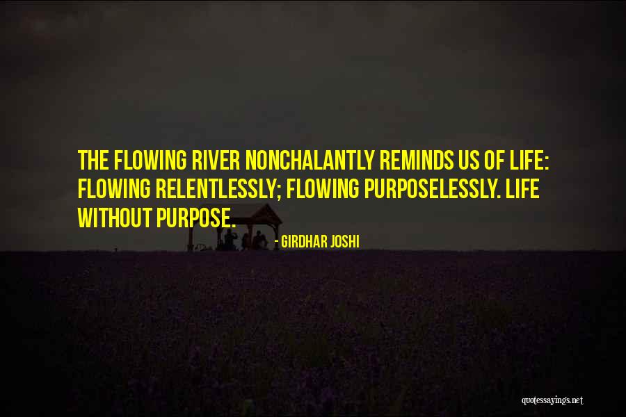 The River Of Life Quotes By Girdhar Joshi The River Of Life Quotes By Girdhar Joshi
