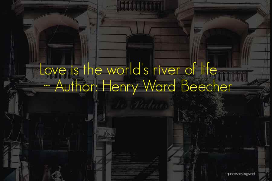 The River Of Life Quotes By Henry Ward Beecher