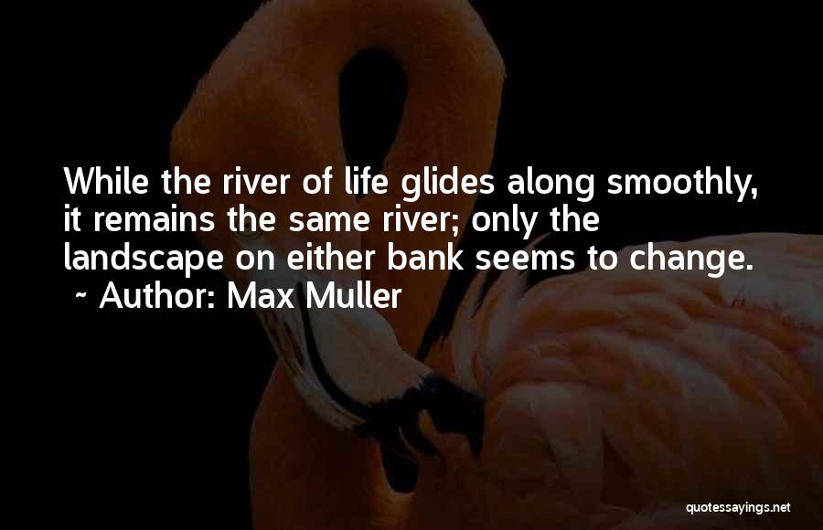 The River Of Life Quotes By Max Muller
